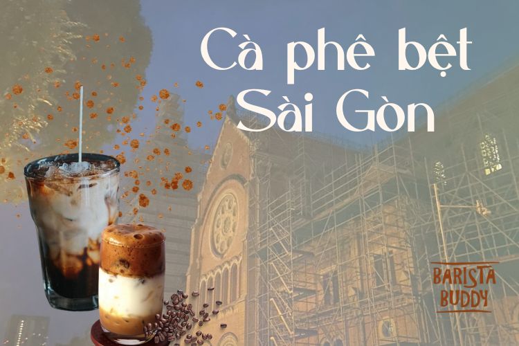 3 lí do thử cà phê bệt Sài Gòn